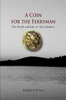 Paperback A Coin for the Ferryman: The Death and Life of Alex Sanders Book