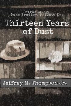 Thirteen Years of Dust - Book #1 of the Duke Bradley Mysteries