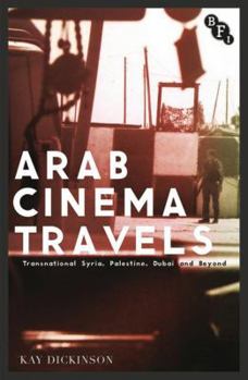 Paperback Arab Cinema Travels: Transnational Syria, Palestine, Dubai and Beyond Book