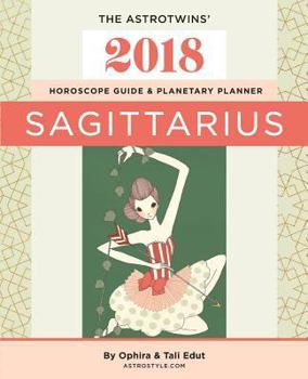 Paperback Sagittarius 2018: The AstroTwins' Horoscope Guide & Planetary Planner Book