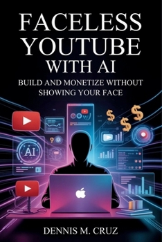 Paperback Faceless YouTube with AI: Build and Monetize Without Showing Your Face Book