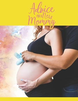 Paperback Advice For a New Mommy: 41 Weeks Pregnancy Planner Checklists, Activities, Organizer, Diary & Notebook Gift for New Mom. Book