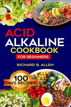 Paperback Acid Alkaline Cookbook: Untapped Nutritious Recipes for Healthy Body Balance of PH Book