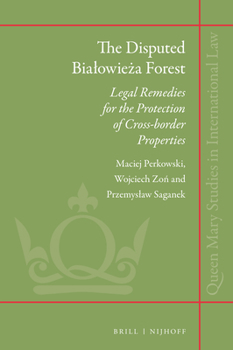 Hardcover The Disputed Bialowie&#380;a Forest: Legal Remedies for the Protection of Cross-Border Properties Book