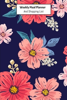 Weekly Meal Planner And Shopping List: Grocery list Notepad and Meal Notebook Track and Plan Your Meals Weekly Size 6 x 9 inch (Weekly Meal Planner And Grocery List)