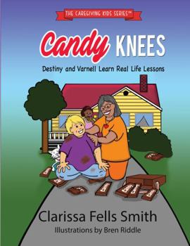 Paperback Candy Knees: Destiny and Varnell Learn Real Life Lessons (The Caregiving Kids Series) Book