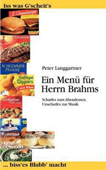 Paperback Ein Menü für Herrn Brahms: Scharfes zum Abendessen, Unscharfes zur Musik [German] Book