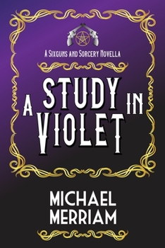 Paperback A Study in Violet: A Sixguns & Sorcery Novella Book