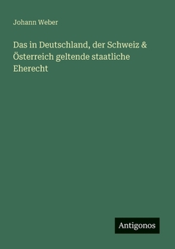 Paperback Das in Deutschland, der Schweiz & Österreich geltende staatliche Eherecht [German] Book