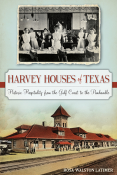 Paperback Harvey Houses of Texas: Historic Hospitality from the Gulf Coast to the Panhandle Book