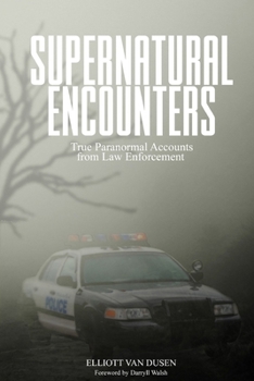 Paperback Supernatural Encounters: True Paranormal Accounts from Law Enforcement Book