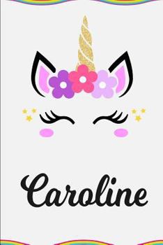 Caroline: Personalized Unicorn Journal Gift | 6 x 9 Sized, 100 Pages | Custom Unicorn Journal | Personalized Notebook | Custom Name Notebook | Bespoke Journal | Journals to Write In for Girls