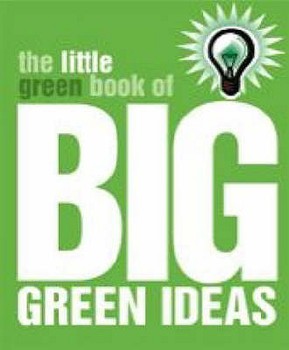 Hardcover The Little Green Book of Big Green Ideas. Edited by Sonja Patel Book