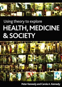 Paperback Using Theory to Explore Health, Medicine and Society Book