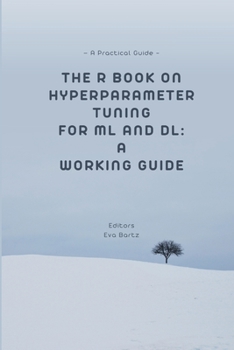 Paperback The R Book on Hyperparameter Tuning for ML and DL: A Working Guide A Practical Guide Book