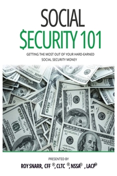 Hardcover Social Security 101: Getting The Most Out of Your Hard-Earned Social Security Money Book