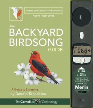 Hardcover The Backyard Birdsong Guide Eastern and Central North America: A Guide to Listening Book