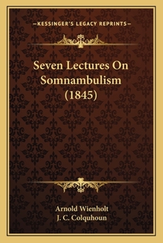 Paperback Seven Lectures On Somnambulism (1845) Book