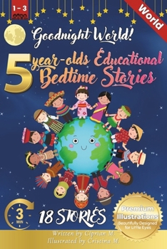 Goodnight World: 5-Year-Old's Educational Bedtime Stories with Premium Illustrations: Discovering the Wonders of Animals Across the Glo