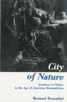 Hardcover City of Nature: Journeys to Nature in the Age of American Romanticism Book