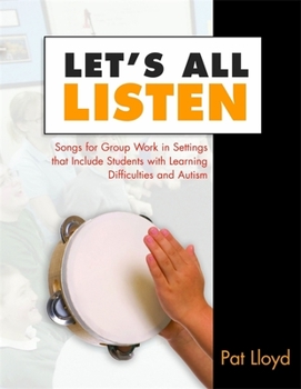 Paperback Let's All Listen: Songs for Group Work in Settings That Include Students with Learning Difficulties and Autism [With CD] Book