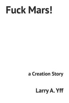 Paperback Fuck Mars!: a Creation Story Book