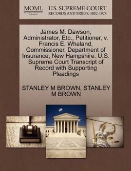 Paperback James M. Dawson, Administrator, Etc., Petitioner, V. Francis E. Whaland, Commissioner, Department of Insurance, New Hampshire. U.S. Supreme Court Tran Book