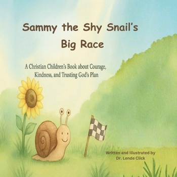 Paperback Sammy the Shy Snail's Big Race: A Christian Children's Story about Courage Book