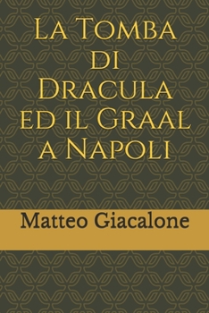 Paperback La Tomba di Dracula ed il Graal a Napoli [Italian] Book