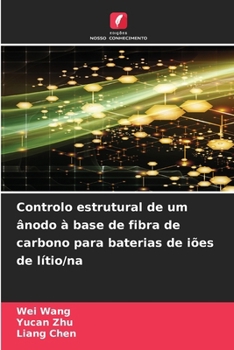 Paperback Controlo estrutural de um ânodo à base de fibra de carbono para baterias de iões de lítio/na [Portuguese] Book