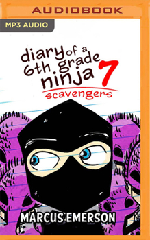 Scavengers - Book #7 of the Diary of a 6th Grade Ninja