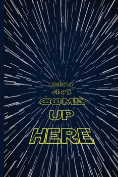 Rev. 4:1 Come Up Here: Travel Size 2-Way Dialog Journal Diary Notebook for Creative Recording and Doodling Keepsake of Daily Time with God and Ascension, Star Wars Theme