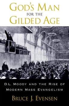 Hardcover God's Man for the Gilded Age: D.L. Moody and the Rise of Modern Mass Evangelism Book