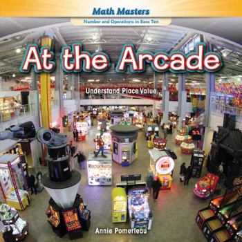 Library Binding At the Arcade: Understand Place Value Book