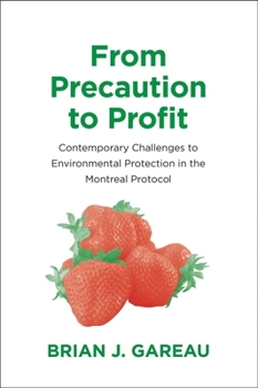 Paperback From Precaution to Profit: Contemporary Challenges to Environmental Protection in the Montreal Protocol Book