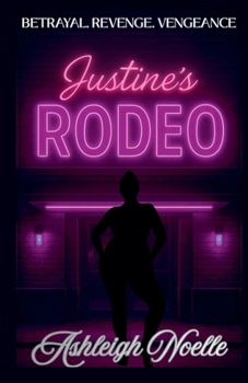 Paperback Justine's Rodeo: Betrayal. Revenge. Vengeance Book
