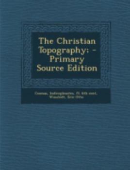 Paperback The Christian Topography; [Greek, Ancient (To 1453)] Book