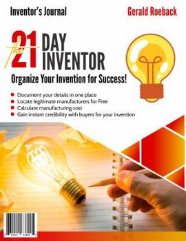 Paperback The 21 Day Inventor: Organize Your Invention for Success! Book