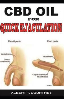 Paperback CBD Oil for Quick Ejaculation: The Ultimate Guide on How CBD Oil Works for Quick Ejaculation Book