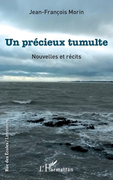 Un précieux tumulte: Nouvelles et récits (Rue Des Écoles) (French Edition)