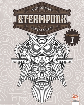 Colorear Steampunk animales - Volumen 1: Libro para colorear para adultos (Mandalas) - Antiestrés - Volumen 1 (Spanish Edition)