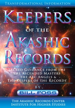 Keepers of the Akashic Records : Channelled Messages from the Akashic Records, Ascended Masters and the Arc Angels