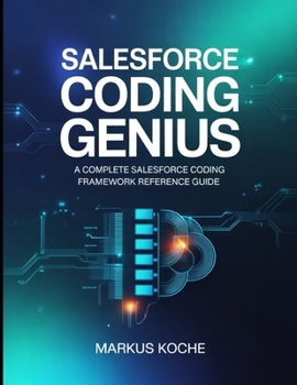 Paperback Salesforce Coding Genius: A Complete Salesforce Coding Framework Reference Guide Book