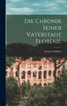 Hardcover Die Chronik seiner Vaterstadt Florenz. [German] Book