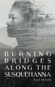 Hardcover Burning Bridges Along the Susquehanna Book