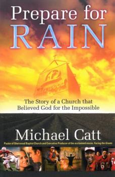 Paperback Prepare for Rain: The Story of a Church That Believed God for the Impossible Book