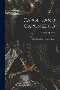 Paperback Capons And Caponizing: A Book For Every Poultry Raiser Book