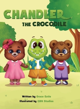 Hardcover Chandler the Crocodile: A Children's Book about Self-love, Acceptance, and Kindness Book
