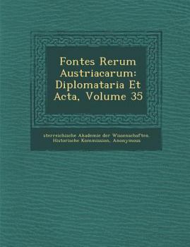 Paperback Fontes Rerum Austriacarum: Diplomataria Et ACTA, Volume 35 [German] Book