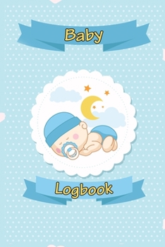 Paperback Baby Logbook: Breastfeeding Journal, Sleeping and Baby Health Notebook, Baby Tracker Journal, Baby Daily Log Book